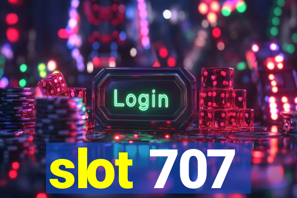 slot 707